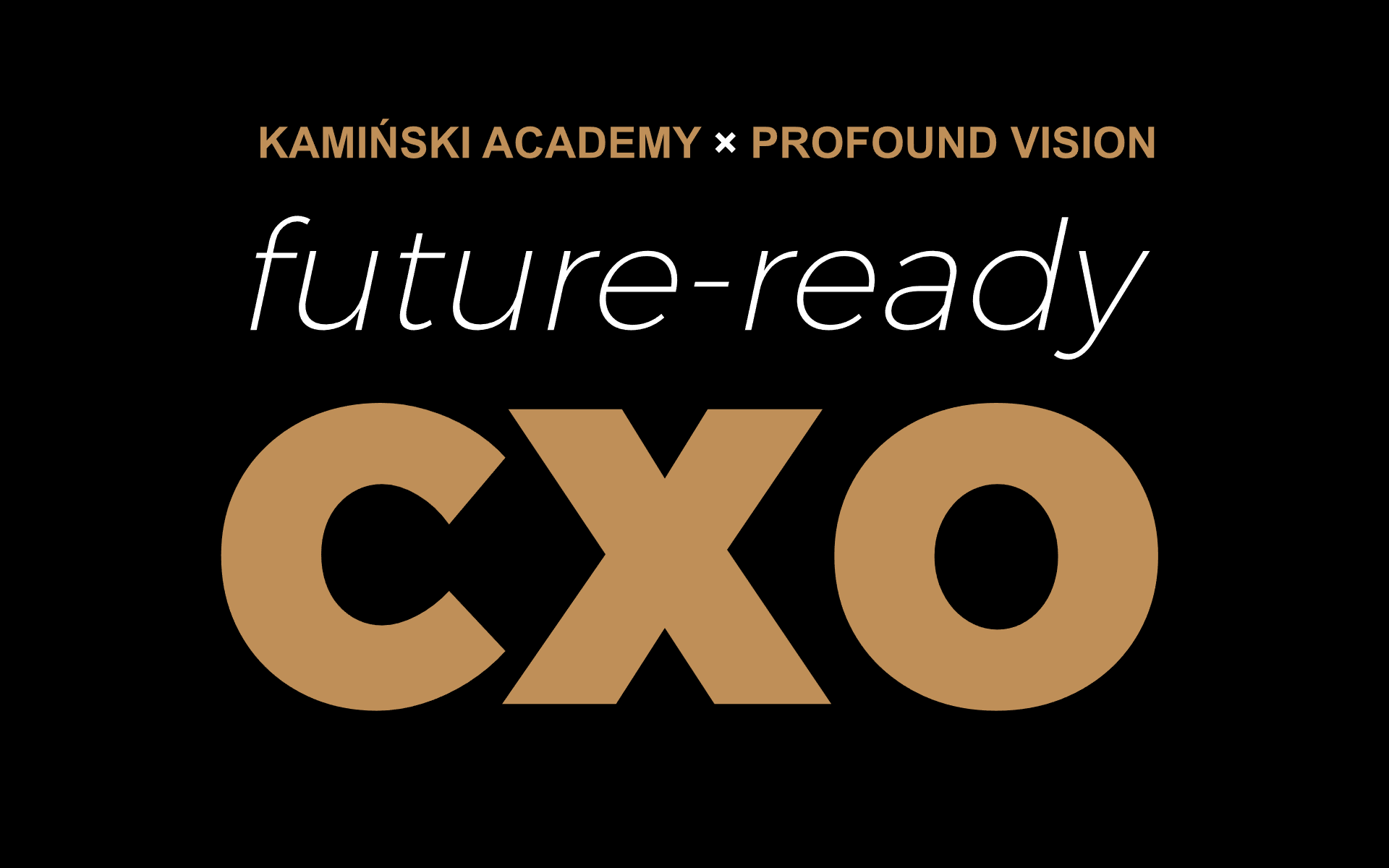 Kamiński Academy × Profound Vision — Future Ready CXO